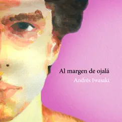Al Margen de Ojalá - EP by Andrés Iwasaki album reviews, ratings, credits