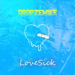 LoveSick - Single by DropZeMike album reviews, ratings, credits