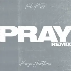 Pray (Remix) [feat. KB] - Single by Koryn Hawthorne album reviews, ratings, credits