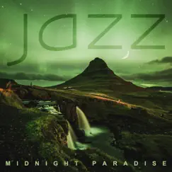 Jazz Midnight Paradise: Deep Chill & Relax Vibes by Jazz Night Music Paradise album reviews, ratings, credits