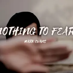 Nothing To Fear - Single by Mark Evans album reviews, ratings, credits
