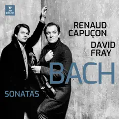 Bach: Sonatas for Violin & Keyboard Nos 3-6 by David Fray & Renaud Capuçon album reviews, ratings, credits