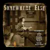 Somewhere Else album lyrics, reviews, download