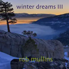 Winter Dreams III by Rob Mullins album reviews, ratings, credits