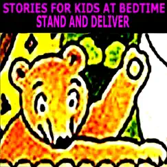 Stand and Deliver by Stories for Kids at Bedtime album reviews, ratings, credits