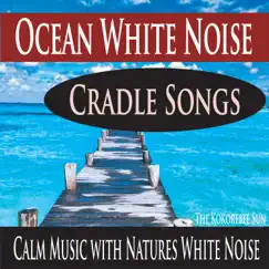 Ocean White Noise Cradle Songs (Calm Music with Nature's White Noise) by The Kokorebee Sun album reviews, ratings, credits