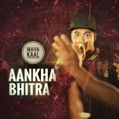 Aankha Bhitra - Single by MAHA KAAL album reviews, ratings, credits