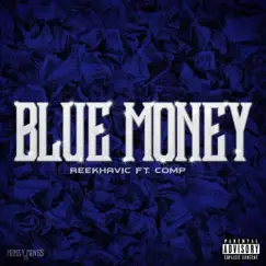 Blue Money (feat. Comp) - Single by Reekhavic album reviews, ratings, credits
