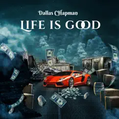 Life Is Good - Single by Dallas Chapman album reviews, ratings, credits