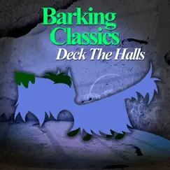 Deck the Halls - Single by Barking Classics album reviews, ratings, credits