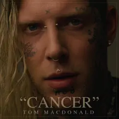 Cancer - Single by Tom MacDonald album reviews, ratings, credits