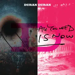 All You Need Is Now by Duran Duran album reviews, ratings, credits