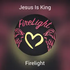 Jesus Is King - Single by FireLight & Michael Snow album reviews, ratings, credits