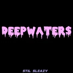 Deepwater$ - Single by Stil Sleazy album reviews, ratings, credits