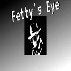 Fetty's Eye Song Lyrics