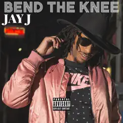 Bend the Knee - Single by Jay J album reviews, ratings, credits