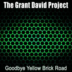 Goodbye Yellow Brick Road - Single by The Grant David Project album reviews, ratings, credits