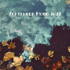 September Mood Jazz (Sweet Emotions of Jazz) Song Lyrics