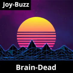 Brain-Dead - Single by Joy-Buzz album reviews, ratings, credits