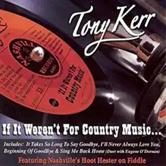 If It Werent for Country Music by Tony Kerr album reviews, ratings, credits