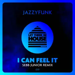 I Can Feel It (Sebb Junior Extended Remix) Song Lyrics