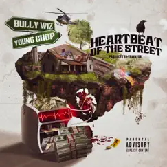 Heartbeat of the Street (feat. Young Chop) - Single by Bully WiZ album reviews, ratings, credits