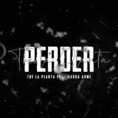 Perder (feat. Marka Akme) - Single by The La Planta album reviews, ratings, credits