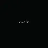 Vacío - Single album lyrics, reviews, download