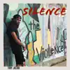 Silence the Violence - Single album lyrics, reviews, download