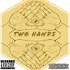 Two Hands - Single album lyrics, reviews, download