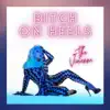 Bitch On Heels - Single album lyrics, reviews, download