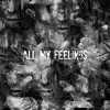 All My Feelings - Single album lyrics, reviews, download