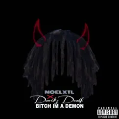 Bitch I'm a Demon (feat. DavidsDeath) - Single by Noelxtl album reviews, ratings, credits