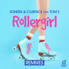 Rollergirl (Remixes) [feat. Tom E] - EP by Sonera & Clubface album reviews, ratings, credits