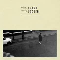 Mother, What a State I'm in - Single by Frank Fogden album reviews, ratings, credits