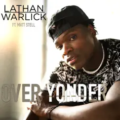Over Yonder (feat. Matt Stell) - Single by Lathan Warlick album reviews, ratings, credits