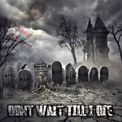 Dont Wait Till I Die - Single by Dna Dre album reviews, ratings, credits