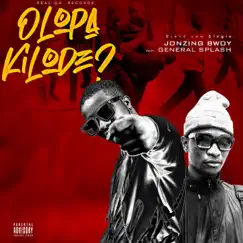 OLOPA KILODE (feat. GENERAL SPLASH) - Single by Jonzing Bwoy album reviews, ratings, credits