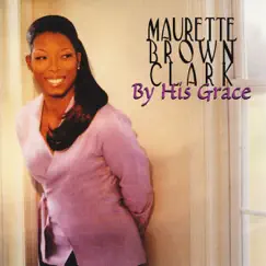 By His Grace by Maurette Brown Clark album reviews, ratings, credits