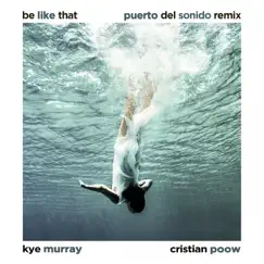 Be Like That (Puerto Del Sonido Remix) Song Lyrics