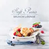 Soft Piano Brunch Lounge: Calm Atmosphere for Meal Time album lyrics, reviews, download