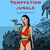 Temptation Jungle - Single album lyrics, reviews, download