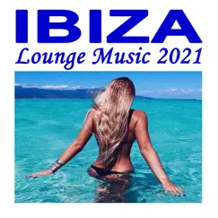 Ibiza Lounge Music 2021 (The Ultimate Ibiza Playlist Mix 2021, A Summer Mix of Lounge Music, Deep House & Chill Vibes) by Various Artists album reviews, ratings, credits