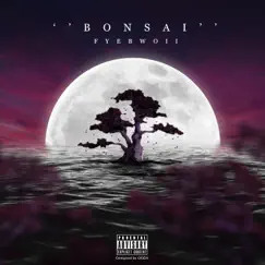 Bonsai! - Single by FyeBwoii album reviews, ratings, credits