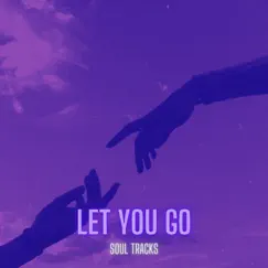 Let You Go - Single by Soul Tracks album reviews, ratings, credits