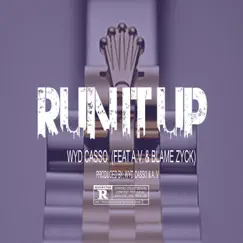 Run It Up (feat. A.V. & Blame Zyck) - Single by WYD Casso album reviews, ratings, credits