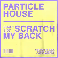 Scratch My Back - EP by Particle House album reviews, ratings, credits