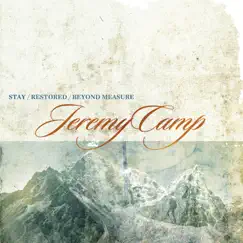 Stay, Restored, Beyond Measure by Jeremy Camp album reviews, ratings, credits