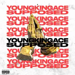 Supposed - Single by YoungkingAce album reviews, ratings, credits