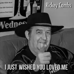 I Just Wished You Loved Me - Single by Rickey Combs album reviews, ratings, credits